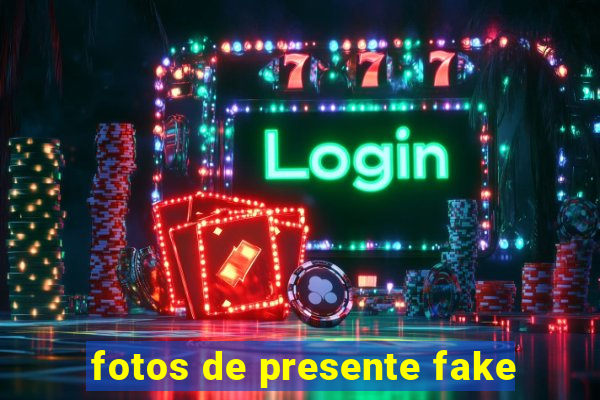 fotos de presente fake